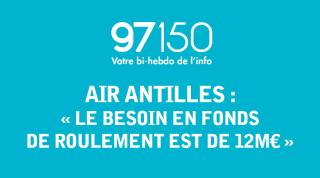 Air antilles : « le besoin en fonds de roulement est de 12M€ »