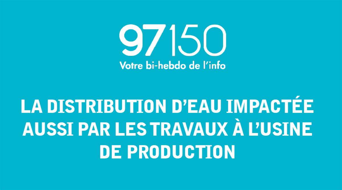 La distribution d’eau impactée aussi par les travaux à l’usine de production