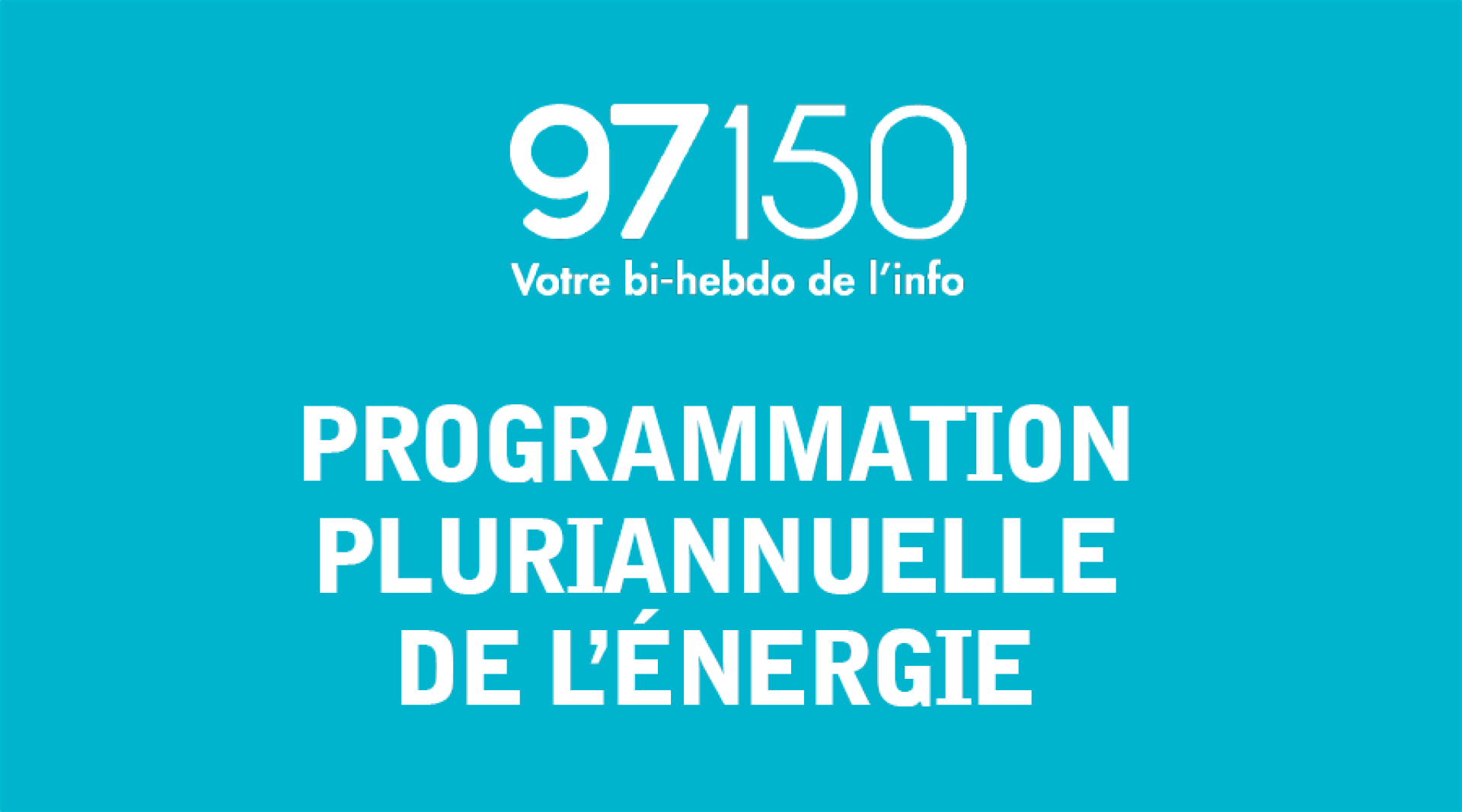 Programmation Pluriannuelle de l’Energie : ce que cela va changer pour les consommateurs